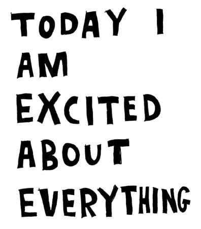 Today I'm Excited About Everything